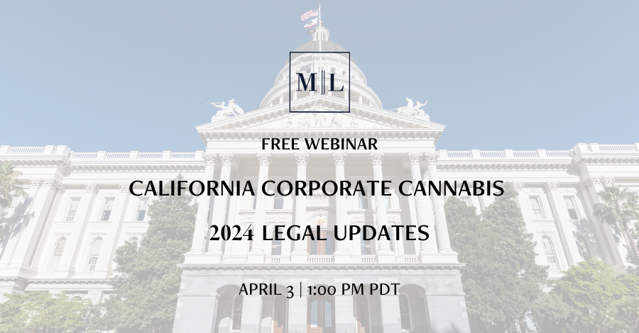 California Corporate Cannabis - 2024 Legal Updates - Webinar by Manzuri Law - April 3, 2024